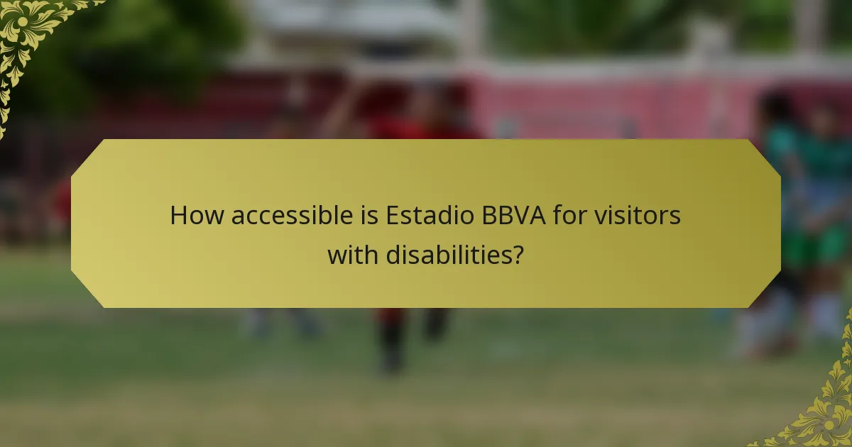 How accessible is Estadio BBVA for visitors with disabilities?