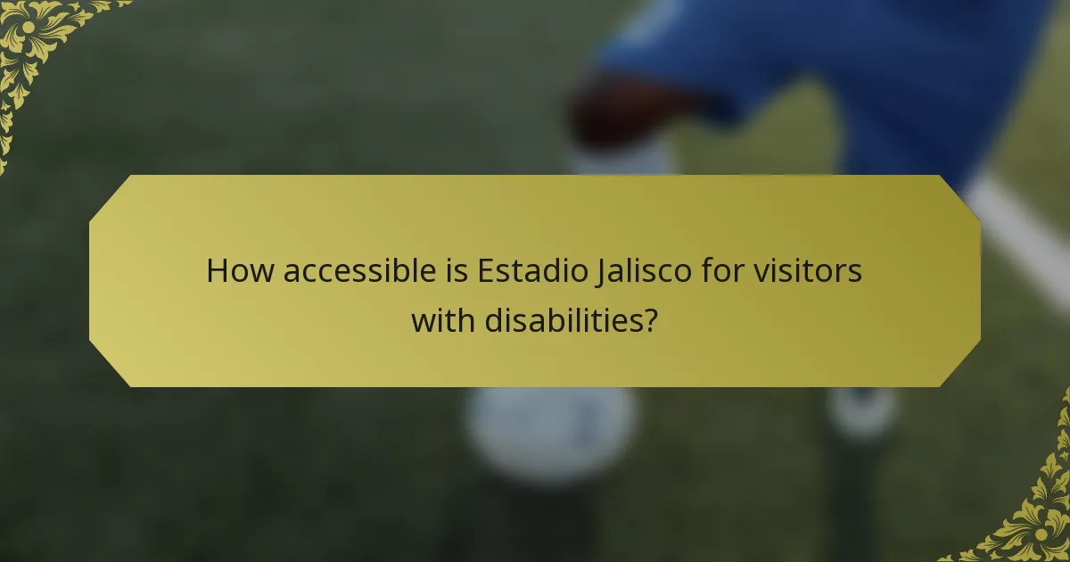How accessible is Estadio Jalisco for visitors with disabilities?