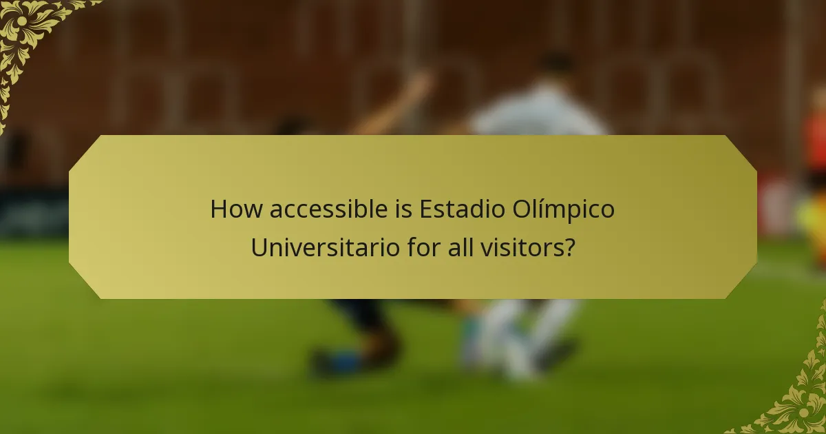 How accessible is Estadio Olímpico Universitario for all visitors?