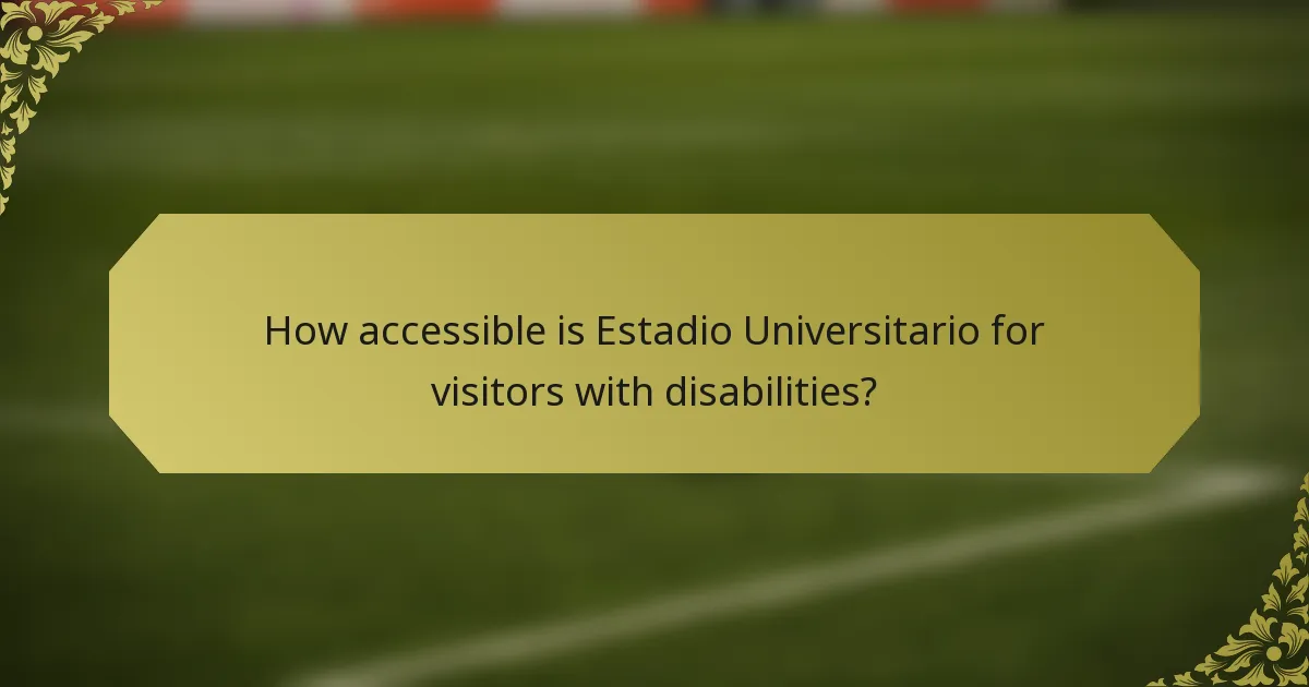 How accessible is Estadio Universitario for visitors with disabilities?