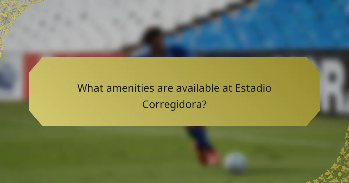 What amenities are available at Estadio Corregidora?