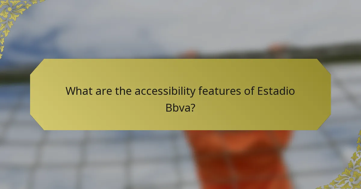 What are the accessibility features of Estadio Bbva?