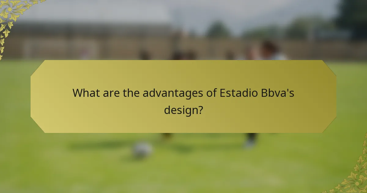 What are the advantages of Estadio Bbva's design?