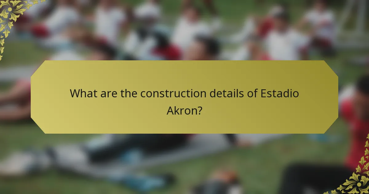 What are the construction details of Estadio Akron?