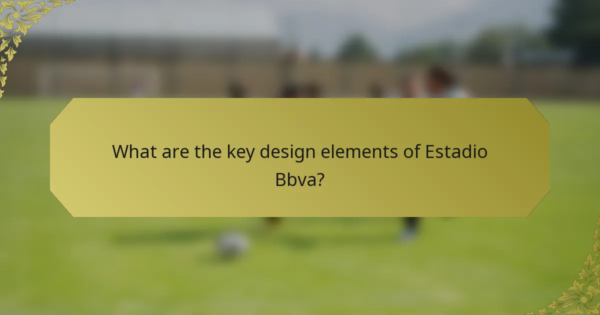 What are the key design elements of Estadio Bbva?