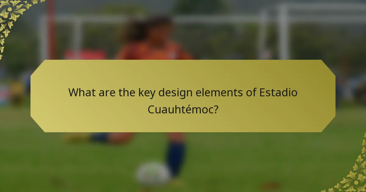 What are the key design elements of Estadio Cuauhtémoc?