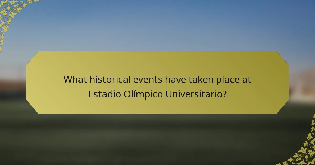 What historical events have taken place at Estadio Olímpico Universitario?