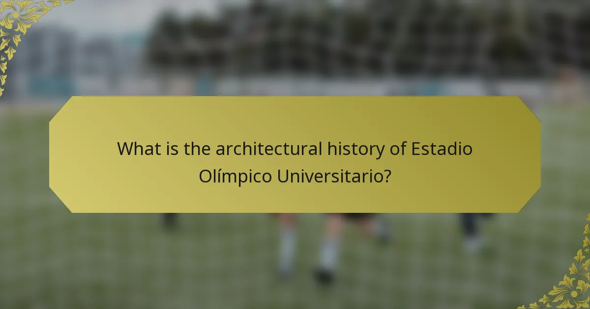 What is the architectural history of Estadio Olímpico Universitario?