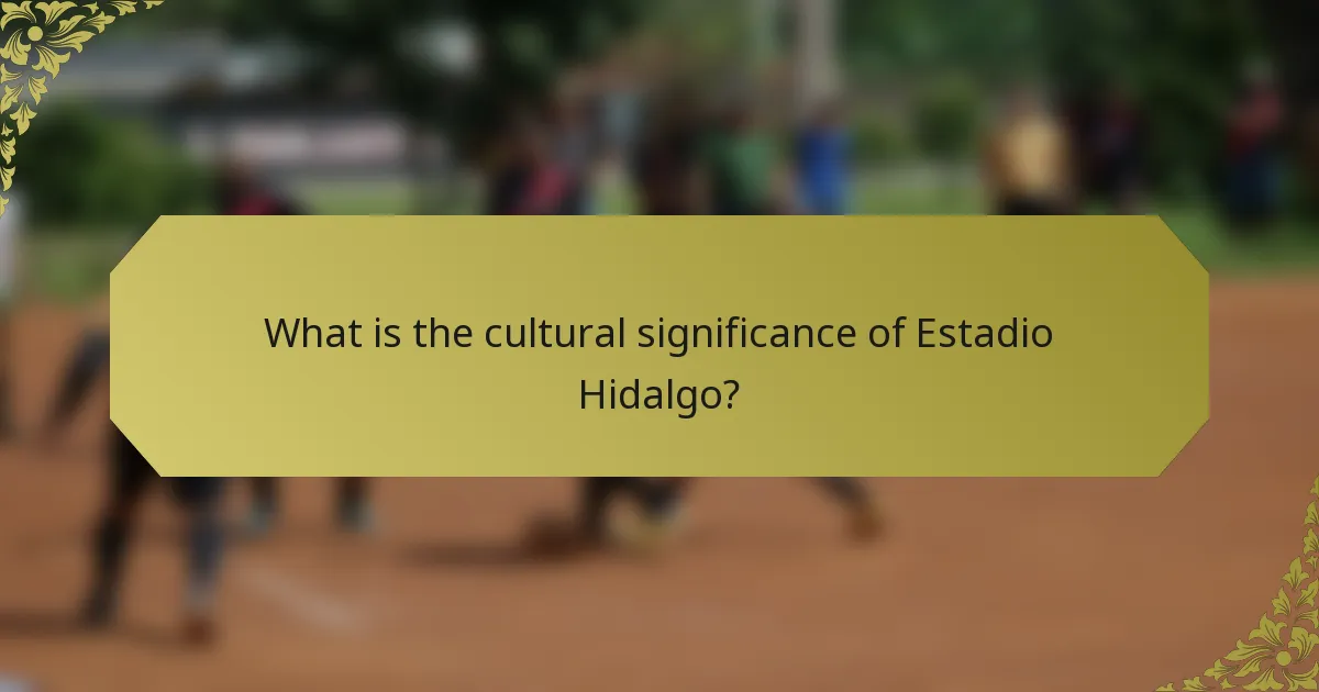 What is the cultural significance of Estadio Hidalgo?