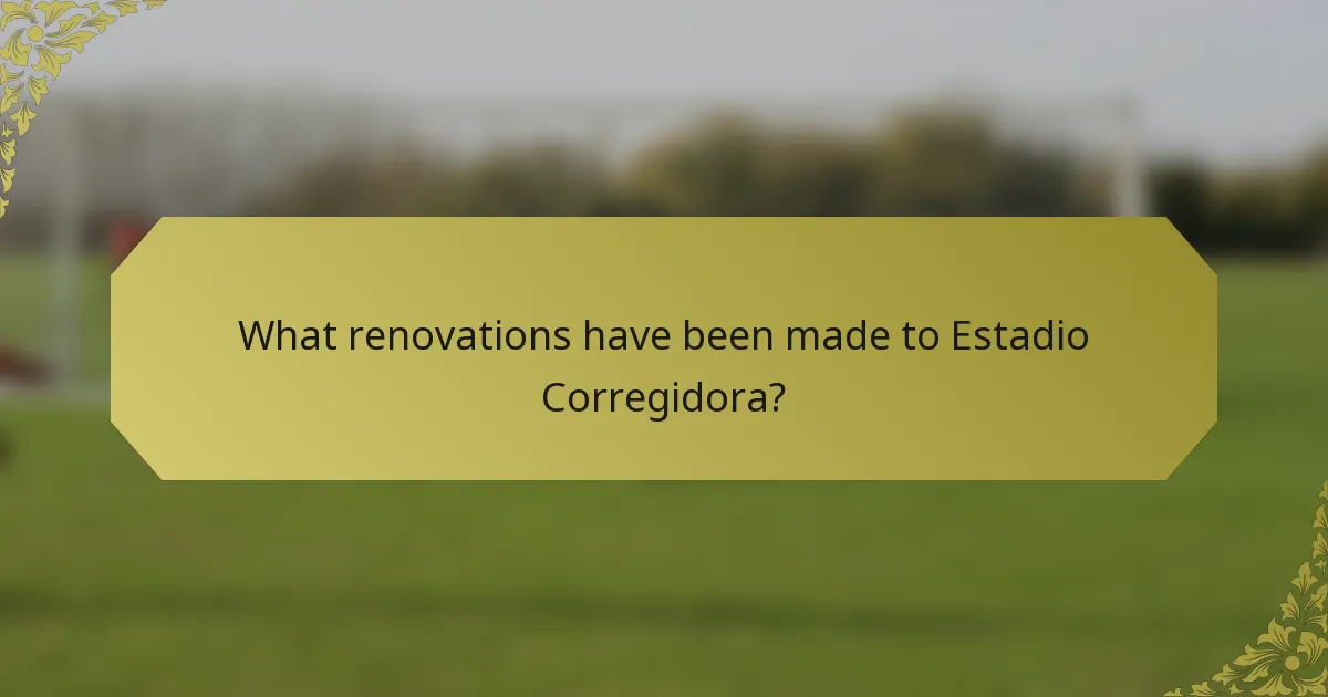 What renovations have been made to Estadio Corregidora?